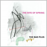 Purchase The Bad Plus - The Rite Of Spring