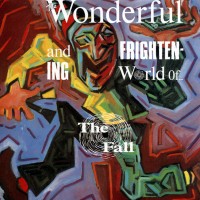Purchase The Fall - The Wonderful And Frightening World Of The Fall CD1