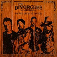 Purchase The Divorcees - You Ain't Gettin' My Country