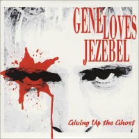 Purchase Gene Loves Jezebel - Giving Up The Ghost