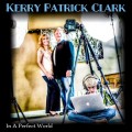 Buy Kerry Patrick Clark - In A Perfect World Mp3 Download