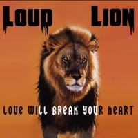 Purchase Loud Lion - Love Will Break Your Heart (EP)