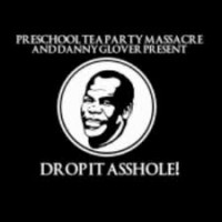 Purchase Preschool Tea Party Massacre - Drop It Asshole!