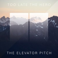 Purchase Too Late The Hero - The Elevator Pitch (EP)