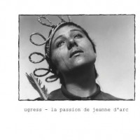 Purchase Ugress - La Passion De Jeanne D'arc