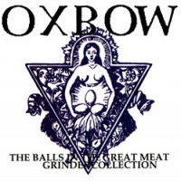 Purchase Oxbow - The Balls In The Great Meat Grinder Collection