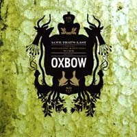 Purchase Oxbow - A Love That's Last: A Wholly Hypnographic And Disturbing Work Regarding Oxbow