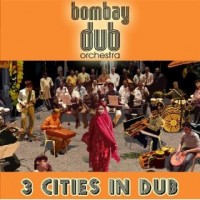Purchase Bombay Dub Orchestra - 3 Cities In Dub