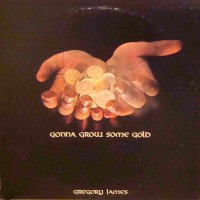 Purchase Gregory James - Gonna Grow Some Gold (Vinyl)