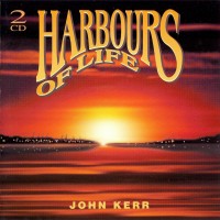 Purchase John Kerr - Harbours Of Life CD1