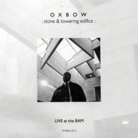 Purchase Oxbow - Stone & Towering Edifice: Live At The Bam