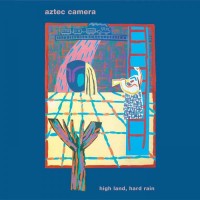 Purchase Aztec Camera - High Land, Hard Rain (30Th Anniversary Edition) CD1
