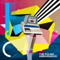 Buy The Polish Ambassador - Future, Sex, Computers Mp3 Download