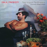 Purchase Paul Parker - Too Much To Dream (Vinyl)