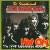 Purchase The Sensational Alex Harvey Band - Hot City (The 1974 Unreleased Album)