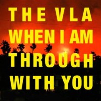 Purchase The VLA - When I Am Through With You (CDS)