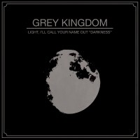 Purchase Grey Kingdom - Light, I'll Call Your Name Out ''Darkness''