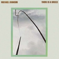 Purchase Michael Johnson - There Is A Breeze (Reissue 2009)