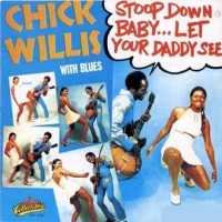 Purchase Chick Willis - Stoop Down Baby, Let Your Daddy See