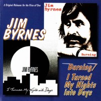 Purchase Jim Byrnes - Burning / I Turned My Nights Into Days (Remastered 1998)