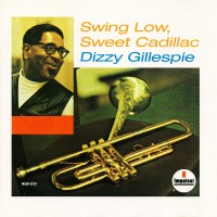 Purchase Dizzy Gillespie - Swing Low, Sweet Cadillac (Vinyl)