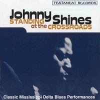 Purchase Johnny Shines - Standing At The Crossroads (Reissued 1995)