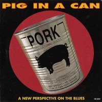 Purchase Pig In A Can - A New Perspective On The Blues