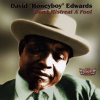 Purchase David Honeyboy Edwards - Don't Mistreat A Fool