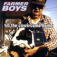 Purchase The Farmer Boys - Till The Cows Come Home