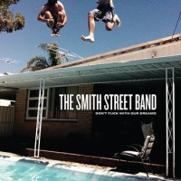 Purchase The Smith Street Band - Don't Fuck With Our Dreams (EP)