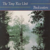 Purchase The Tony Rice Unit - Backwaters