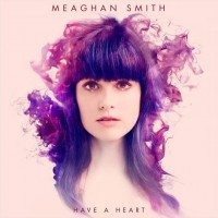 Purchase Meaghan Smith - Have A Heart