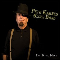 Purchase Pete Karnes Blues Band - I'm Still Here