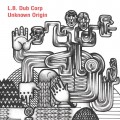 Buy L.B. Dub Corp - Unknown Origin Mp3 Download