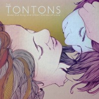 Purchase The Tontons - Make Out King And Other Stories Of Love
