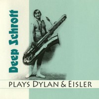 Purchase Deep Schrott - Deep Schrott Plays Dylan & Eisler