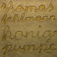 Purchase Thomas Fehlmann - Honigpumpe