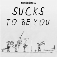 Purchase Clinton Sparks - Sucks To Be You (CDS)