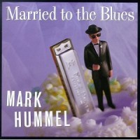 Purchase Mark Hummel - Married To The Blues