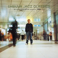 Purchase Gilles Peterson - Shibuya Jazz Classics - Gilles Peterson Collection - Trio Issue