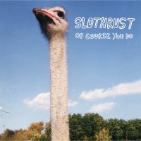 Purchase Slothrust - Of Course You Do