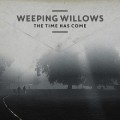 Buy Weeping Willows - The Time Has Come Mp3 Download