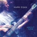 Buy Mark Egan - About Now Mp3 Download
