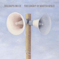 Purchase Holidays on Ice - The Luxury Of Wasted Space