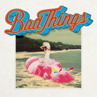 Purchase Bad Things - Bad Things )Deluxe Version)