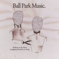 Buy Ball Park Music - Rolling On The Floor, Laughing Ourselves To Sleep Mp3 Download