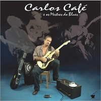 Purchase Carlos Cafe - Os Mestres Do Blues