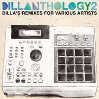 Purchase J Dilla - Dillanthology 2: Dilla's Remixes For Various Artists