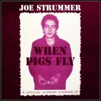 Purchase Joe Strummer - When Pigs Fly
