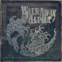 Purchase Walk Away Alpha - Destroyers Of The Earth